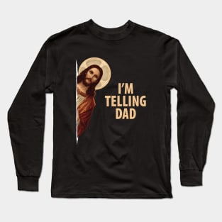 I'm Telling Dad Long Sleeve T-Shirt